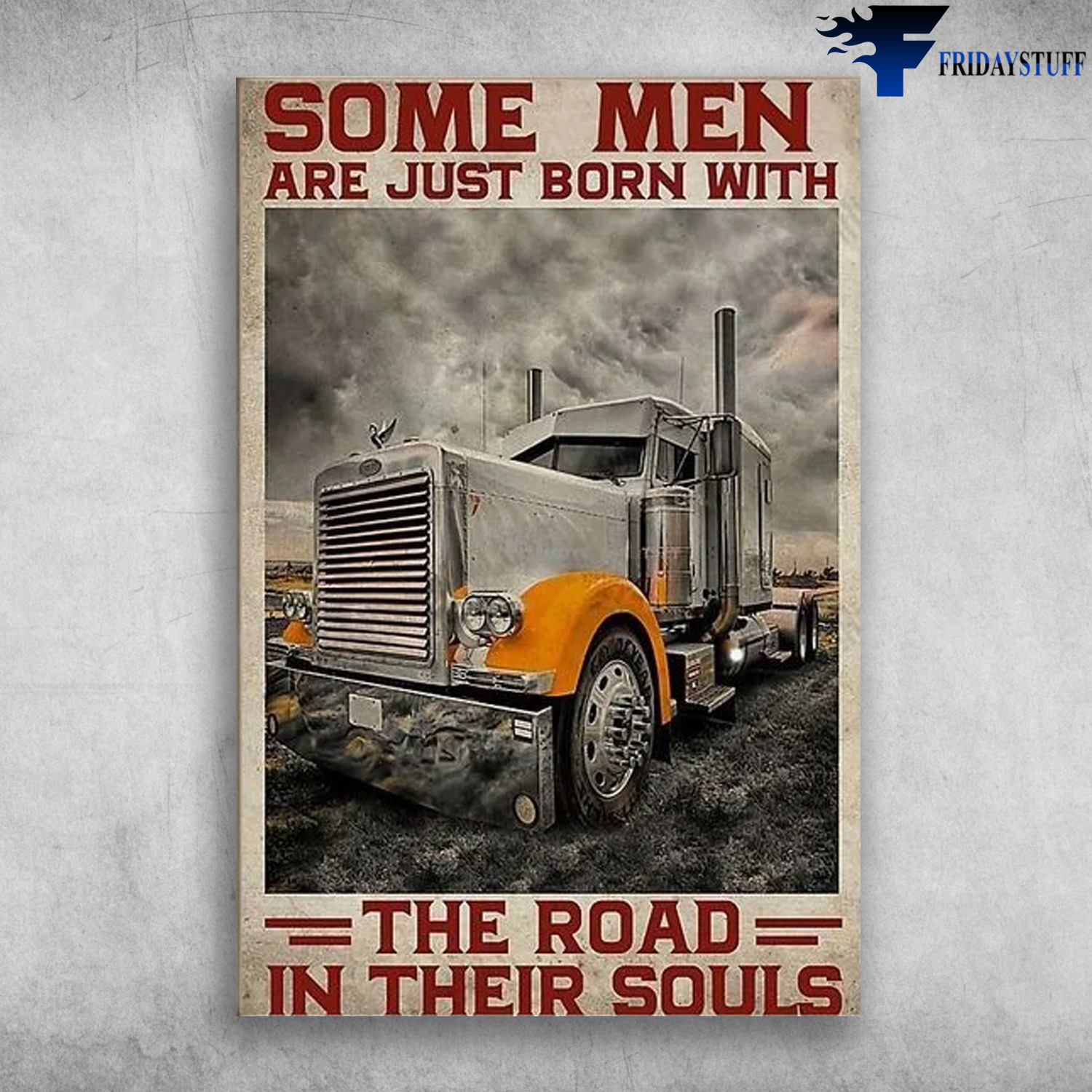 The Truck - Some Men Are Just Born With, The Road In Their Souls