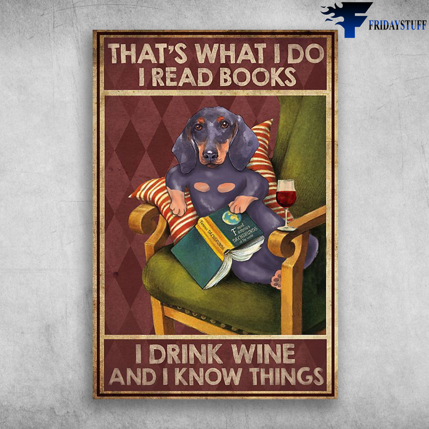 Dachshund Read Book Drink Wine - That's What I Do, I Read Books, I Drink Wine And I Know Things