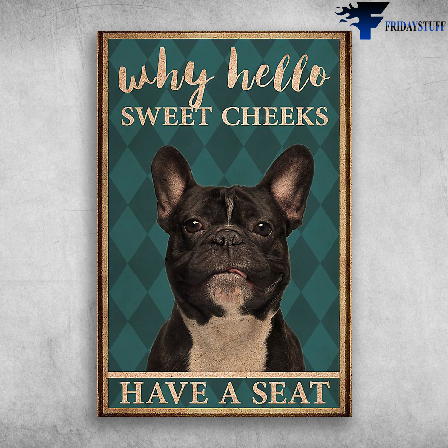 French Bulldog - Why Hello Sweet Cheeks Have A Seat