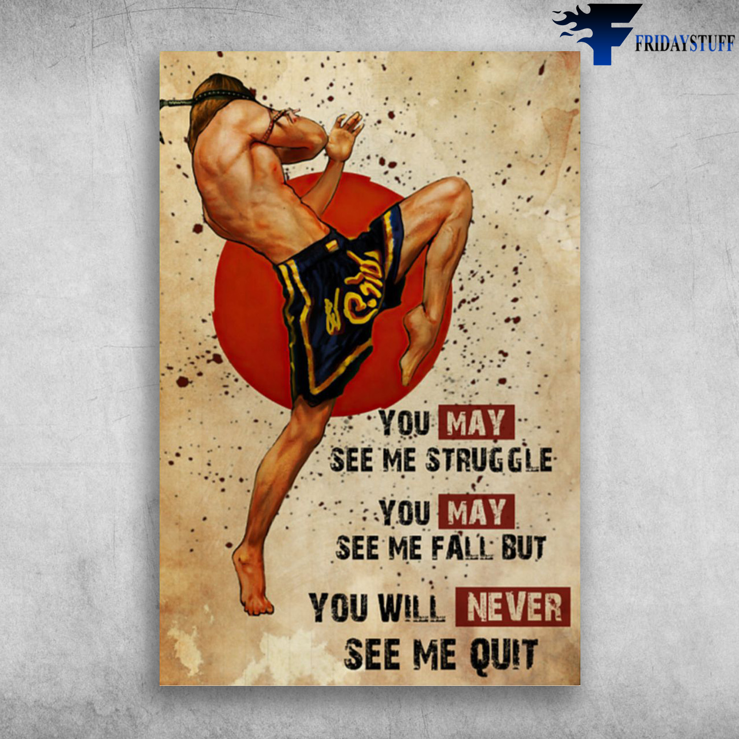 Muay Thai - You May See Me Struggle, You May See Me Fall But, You Will Never See Me Quit