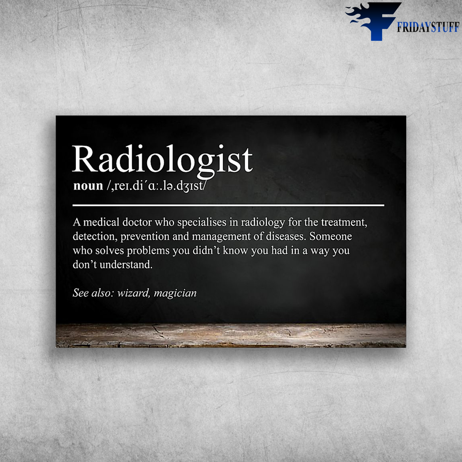 Radiologist Definition - A Medical Doctor Who Specialises In Radiology, For The Treatment, Detection, Prevention And Management Of Diseases Someone Who Solves Problems You Didn't Know You Had In A Way You Don't Understand