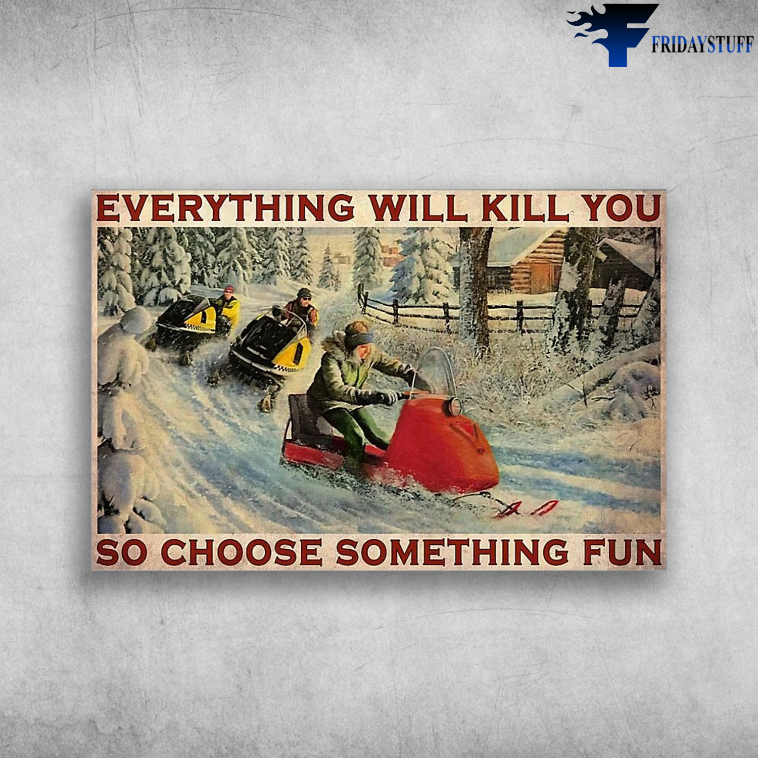 Snowcross - Everthing Will Kill You, So Choose Something Fun