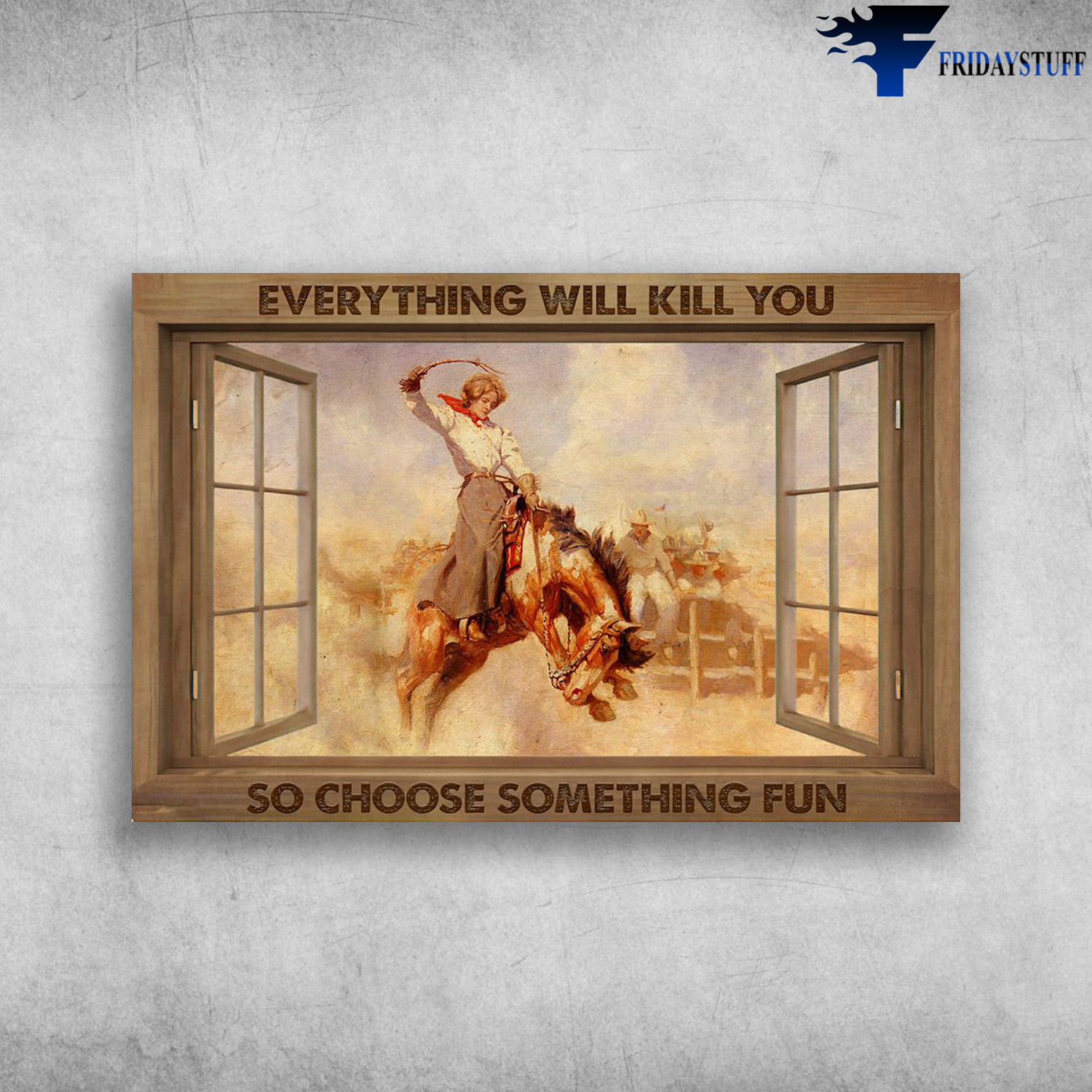 The Cowgirl - Everthing Will Kill You, So Choose Something Fun
