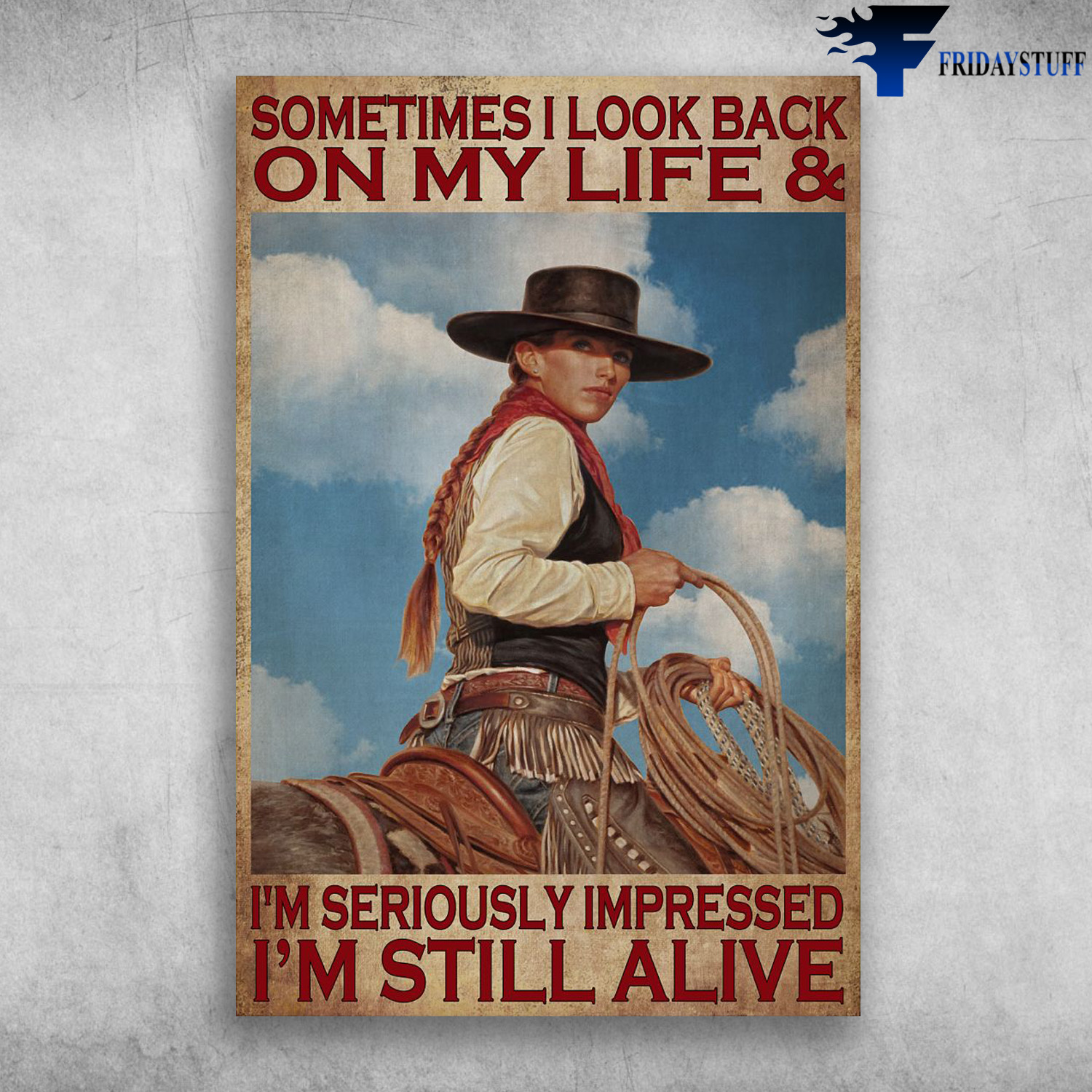 The Cowgirl - Sometimes I Look Back On My Life And I'm Seriously Impressed, I'm Still Alive