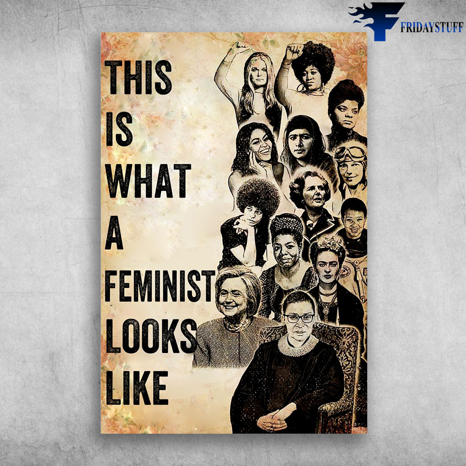 The Feminist - This Is What A Feminist Looks Like, Ruth Bader Ginsburg, Hillary Clinton, Frida Kahlo