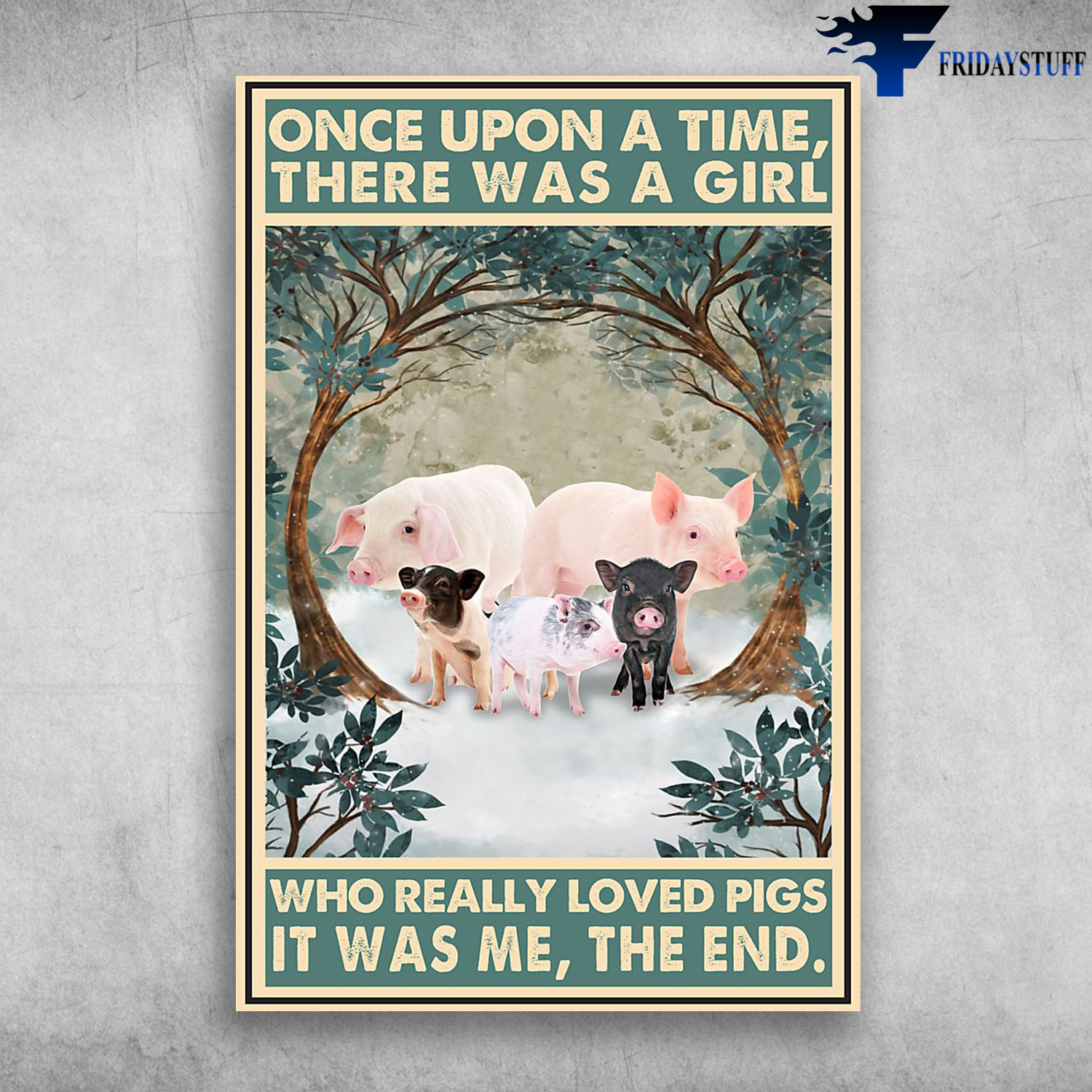 The Pigs - Once Upon A Time, There Was A Girl Who Really Loved Pigs, That Was Me, The End