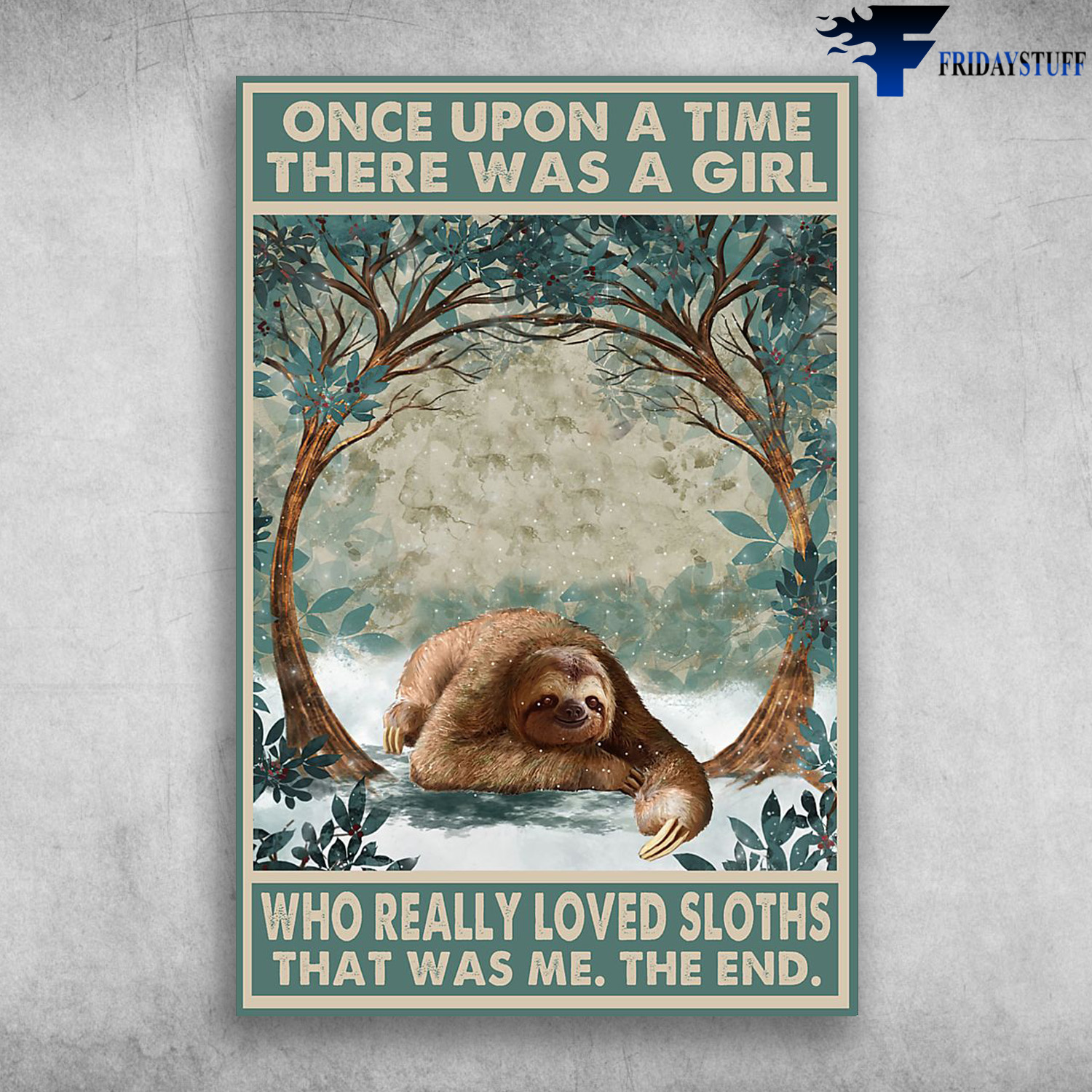 The Sloths - Once Upon A Time, There Was A Girl Who Really Loved Sloths, That Was Me, The End