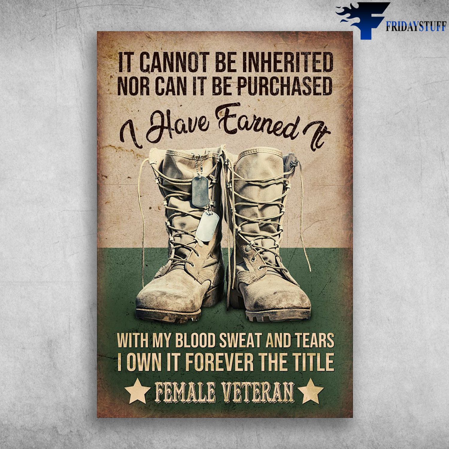 The Veteran Shoe - It Cannot Be Inherited, Nor Can It Be Purchased, I Have Earned It, With M Blood Sweat And Tears, I Own It Forever The Title, Female Veteran