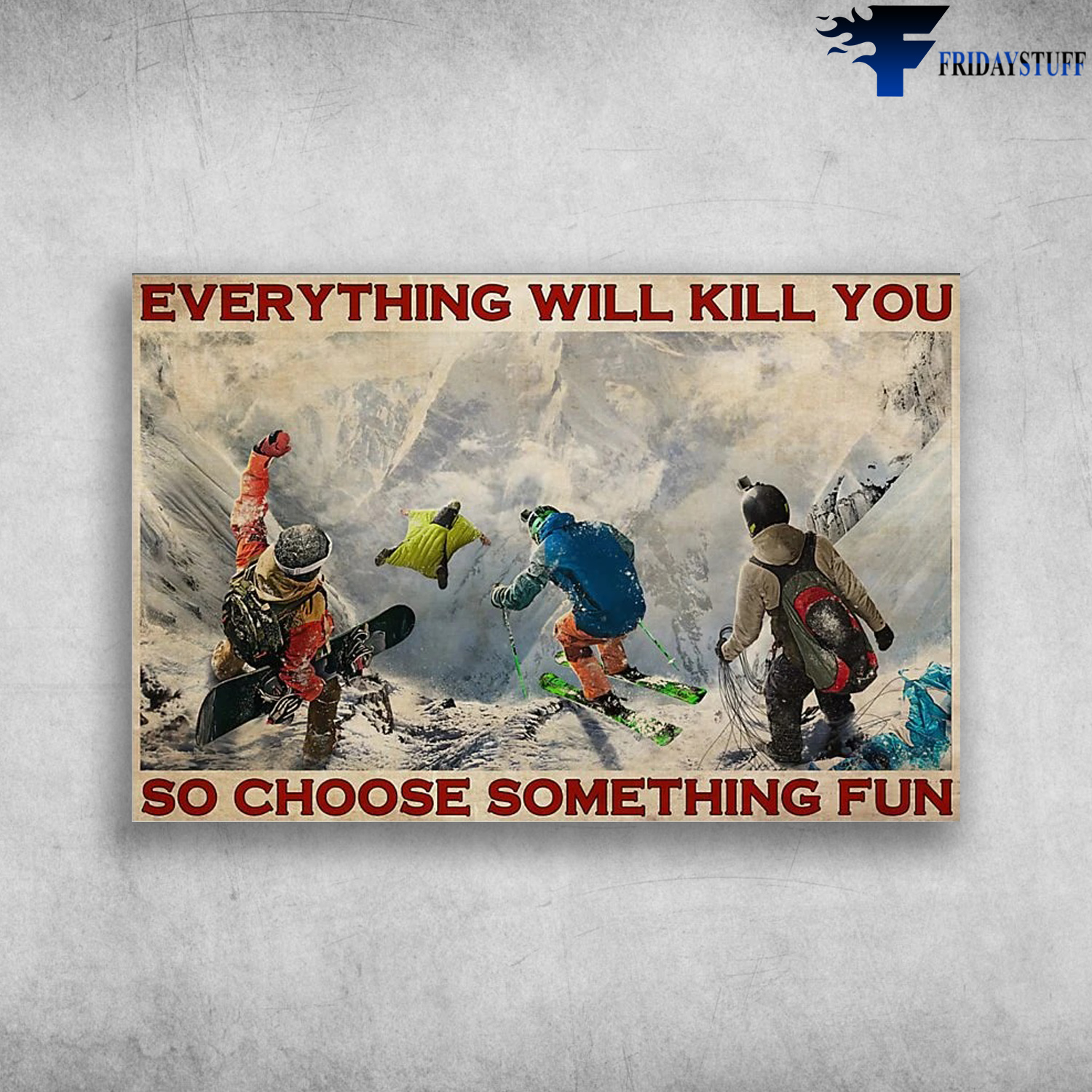 Winter Extreme Sport - Everything Will Kill You, So Choose Something Fun