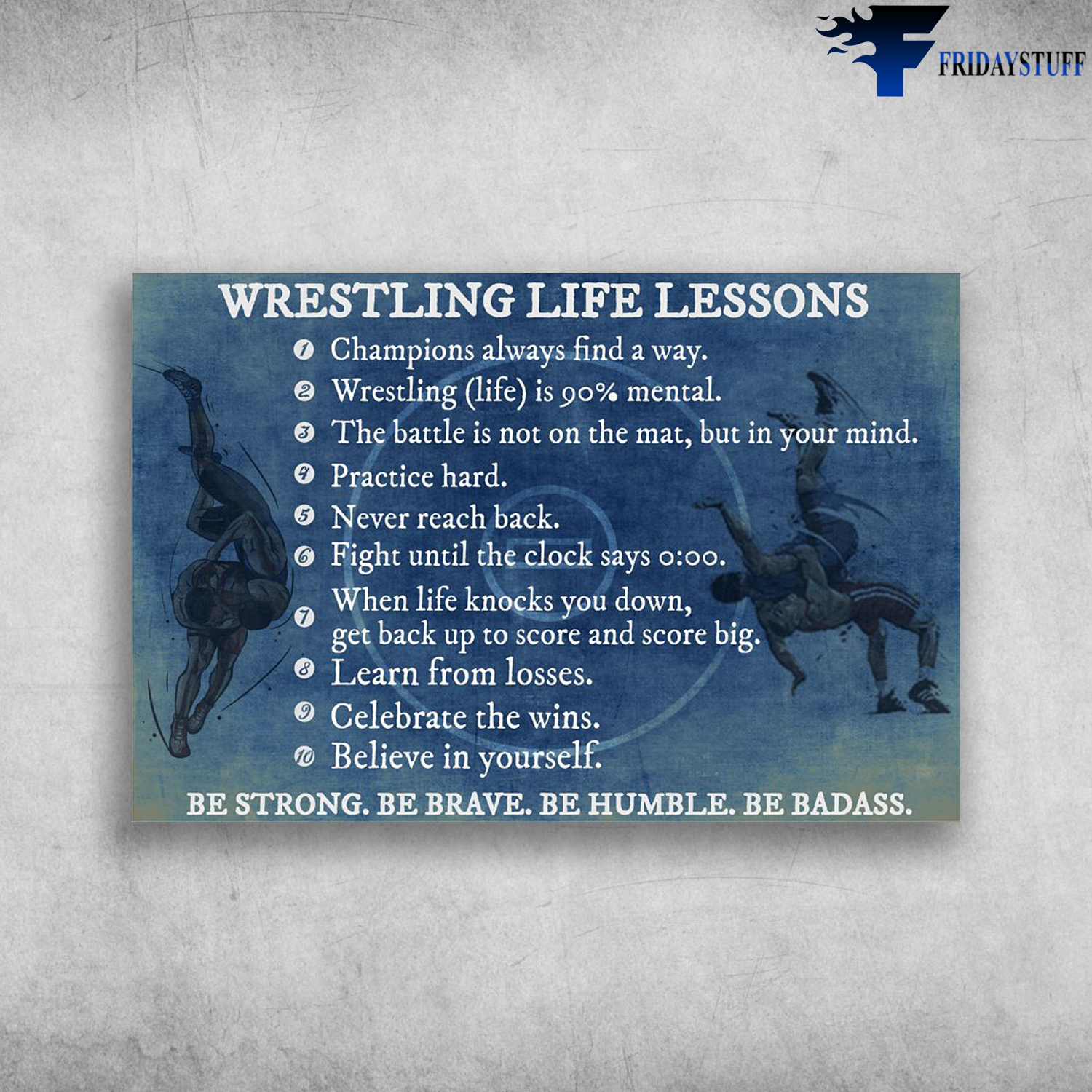 Wrestling File Lessons - Champions Always Find A Way, Wrestling Is 90% Mental, The Battle Is Not On The Mat, But In Your Mind, Practice Hard, Never Reach Back, Fight Until The Clock Says 0.00, When Life Knocks You Down