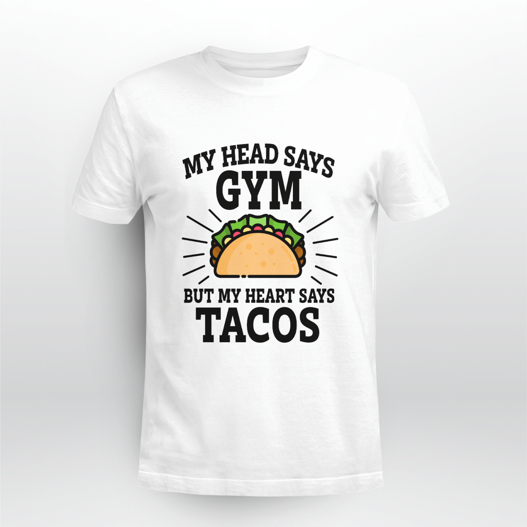 Tacos, Gym - My Head Says Gym, And My Heart Says Tacos