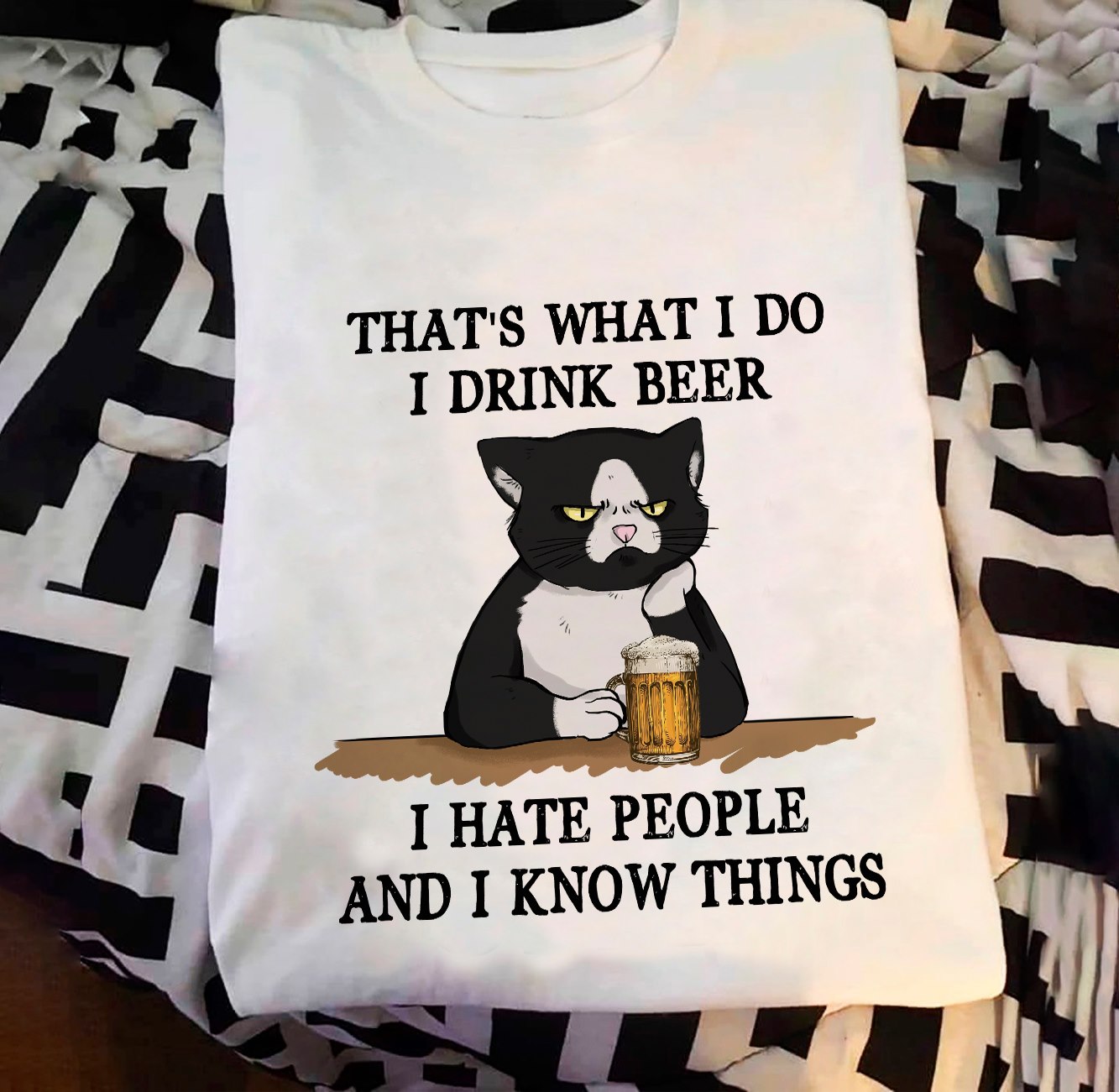That's what i do i drink beer i hate people and i know things-Black Cat drink beer