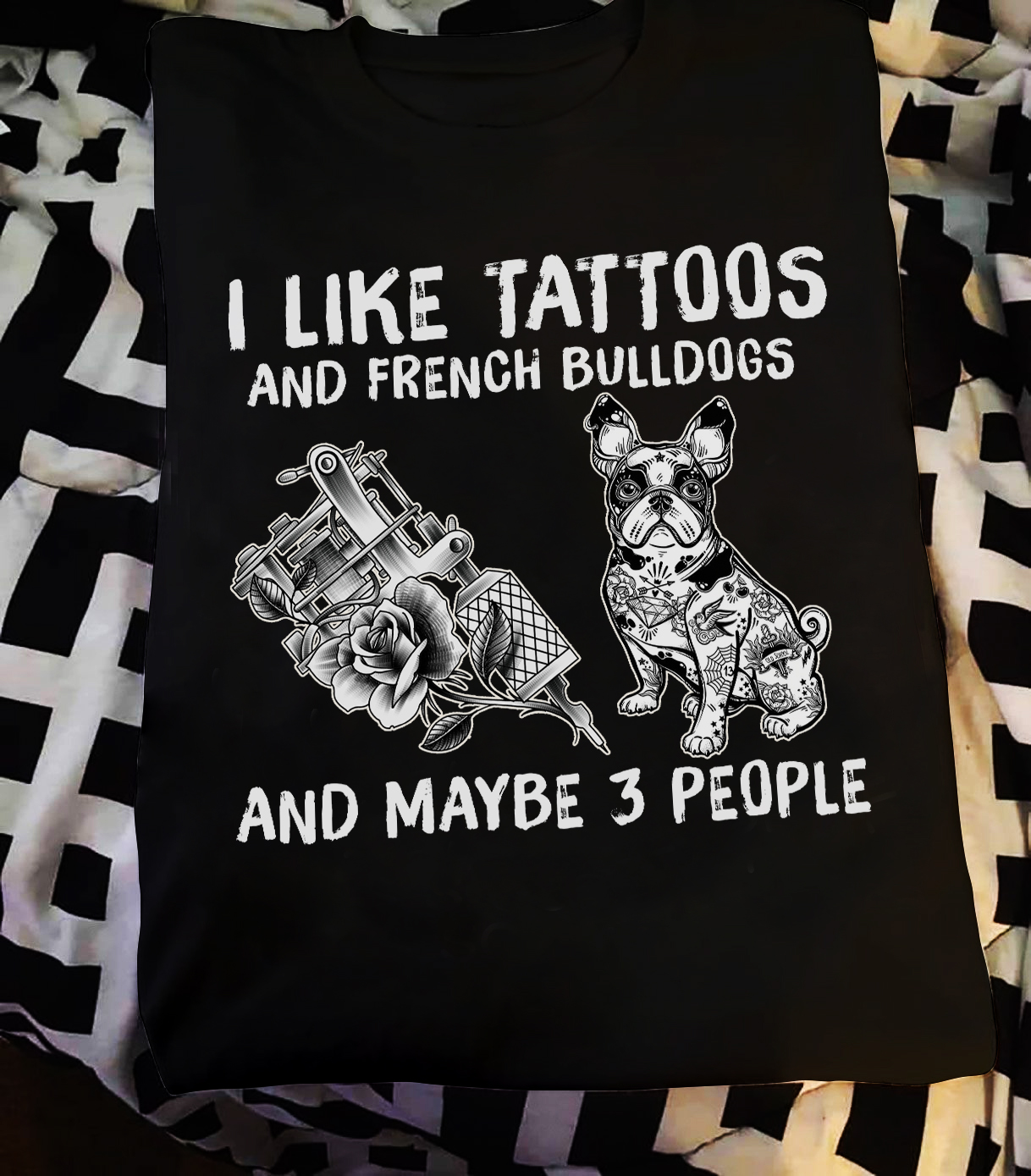 I like Tattoos and French Bulldogs and maybe 3 people