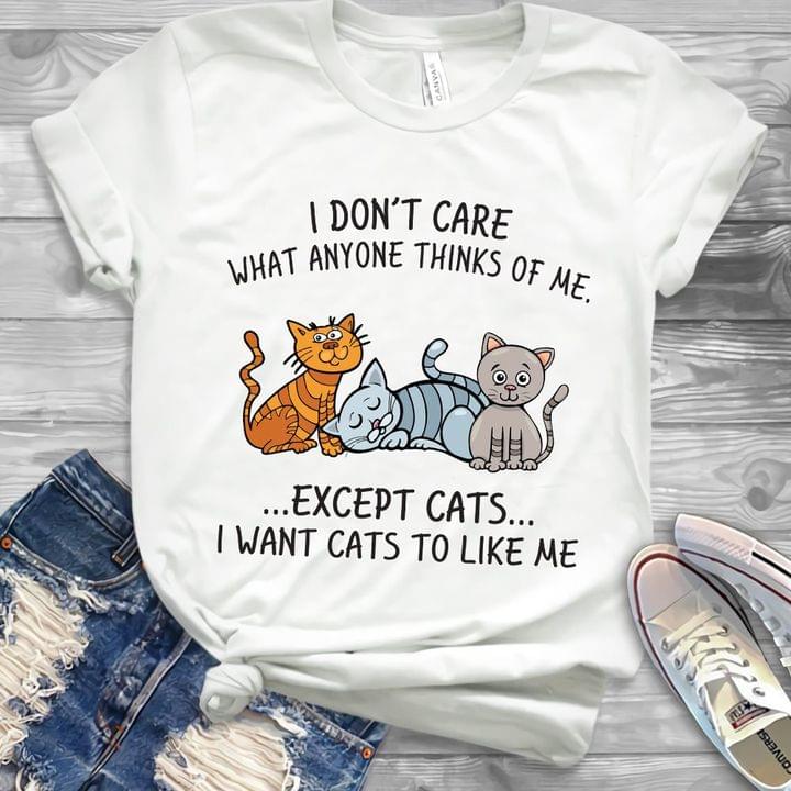 I don't care what anymore thanks of me..except cats... i want cats to like me