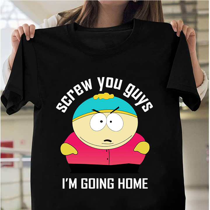 Eric Cartman -Screw you guys i'm going home