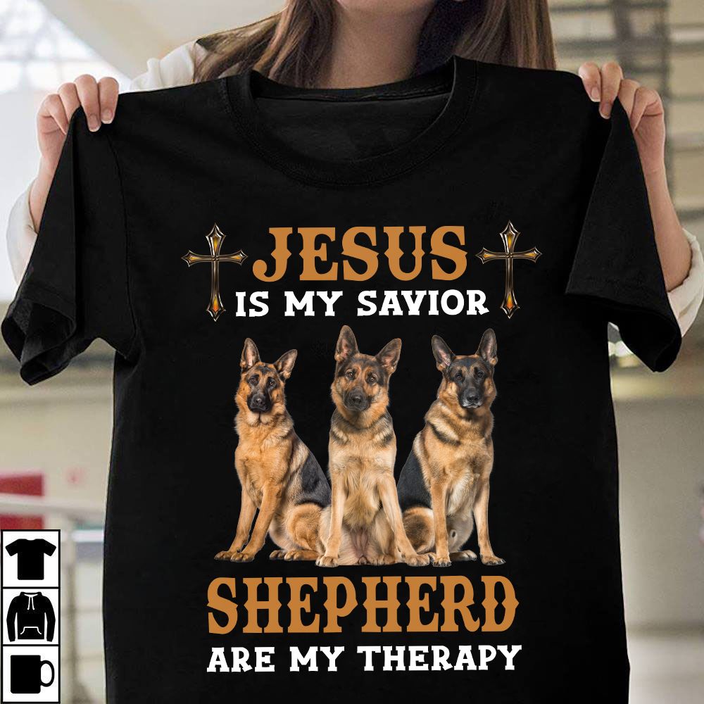 Jesus is my savior and German Shepherd are my therapy