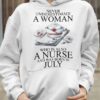 Never underestimate a woman who is a nurse and was born in July