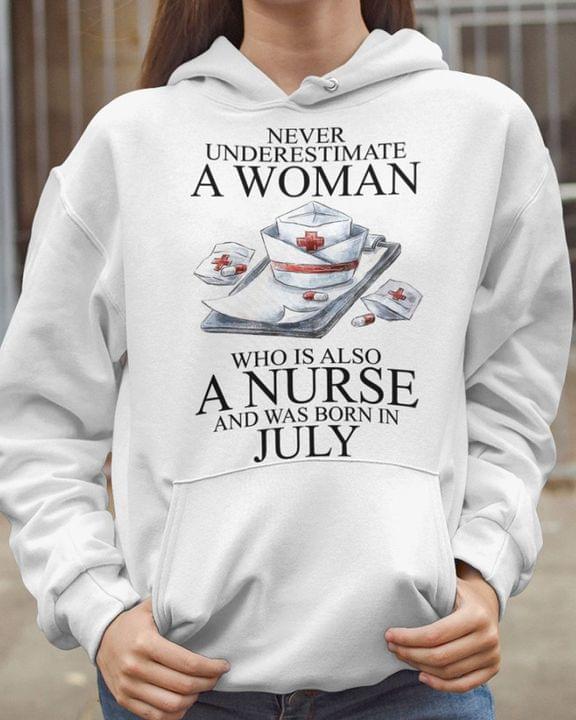 Never underestimate a woman who is a nurse and was born in July
