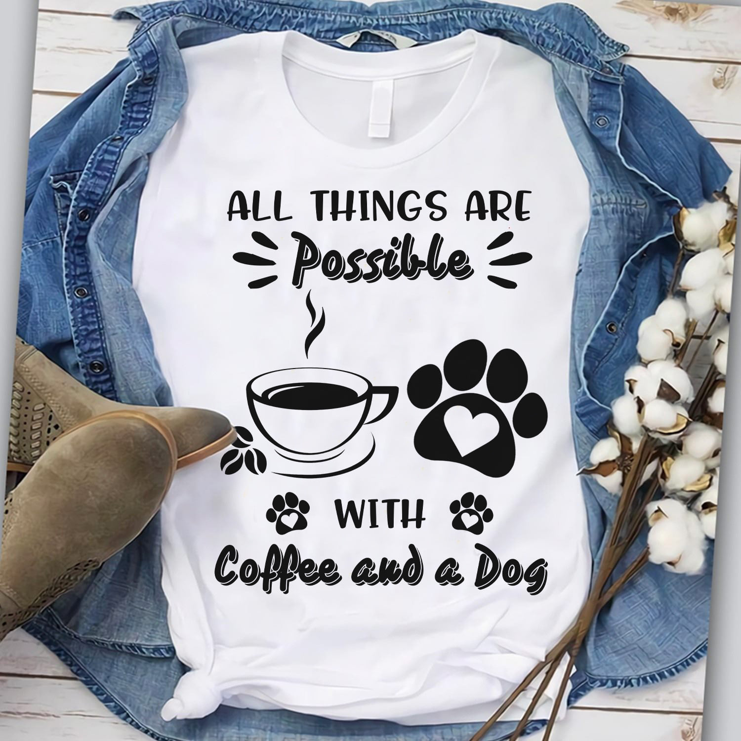 All things are possible with coffe and a dog