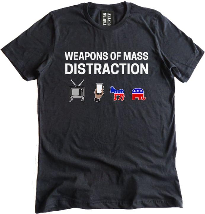 Weapons of mass distraction