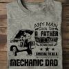 Any man can be a father but it takes someone special to be a mechanic dad