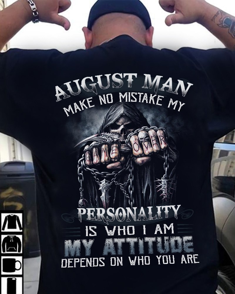 August man make no mistake my personality is who I am my attitude depends on who you are - Death's head game over
