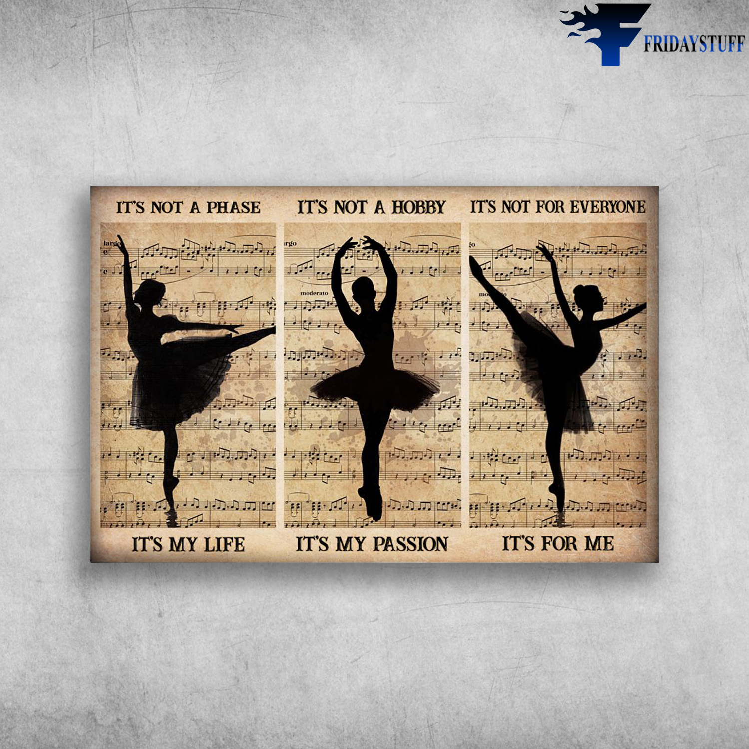 Ballet Dancer - It's Not A Phase, It's My Life, It's Not A Hobby, It's My Passion, It's Not For Everyone, It's For Me