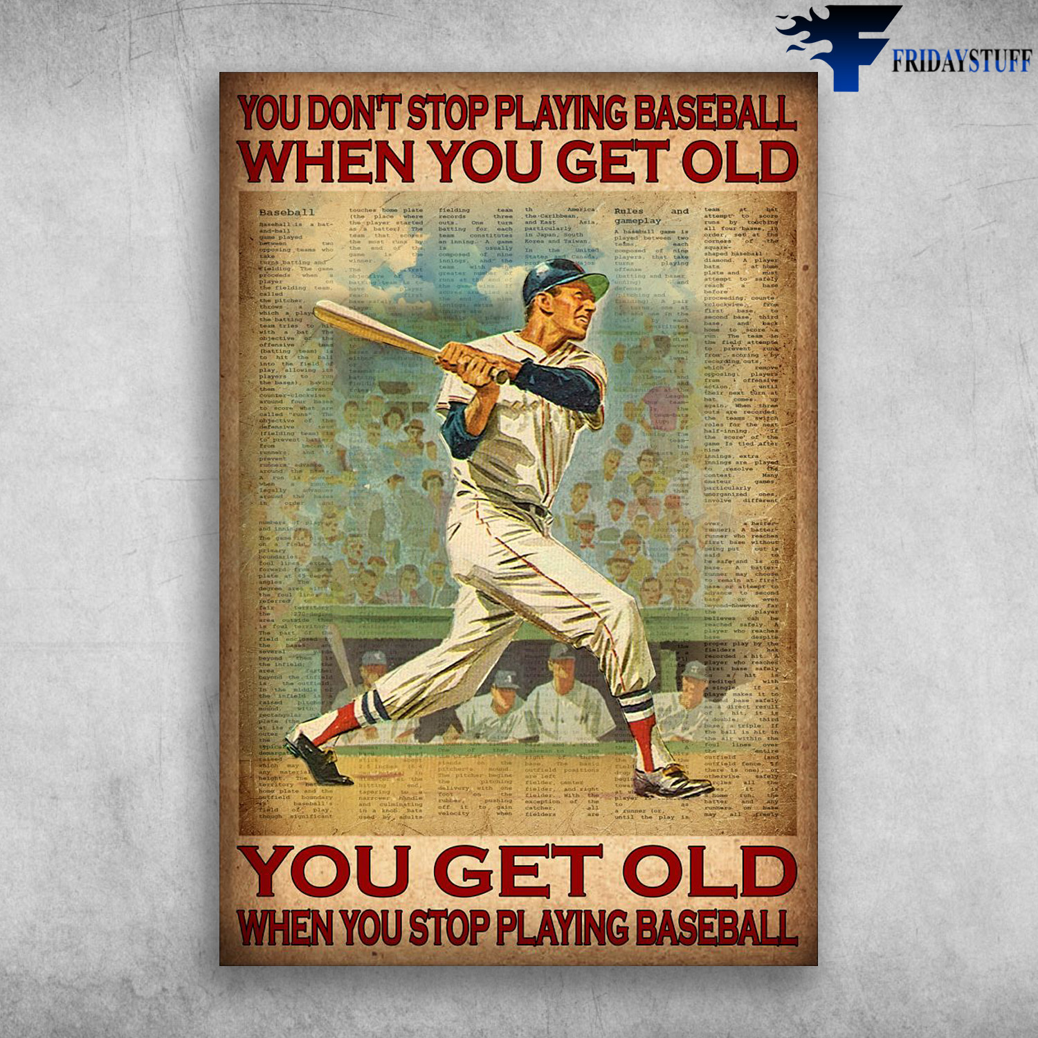 Baseball Player - You Don't Stop Playing Baseball When You Get Old, You Get Old When You Stop Playing Baseball