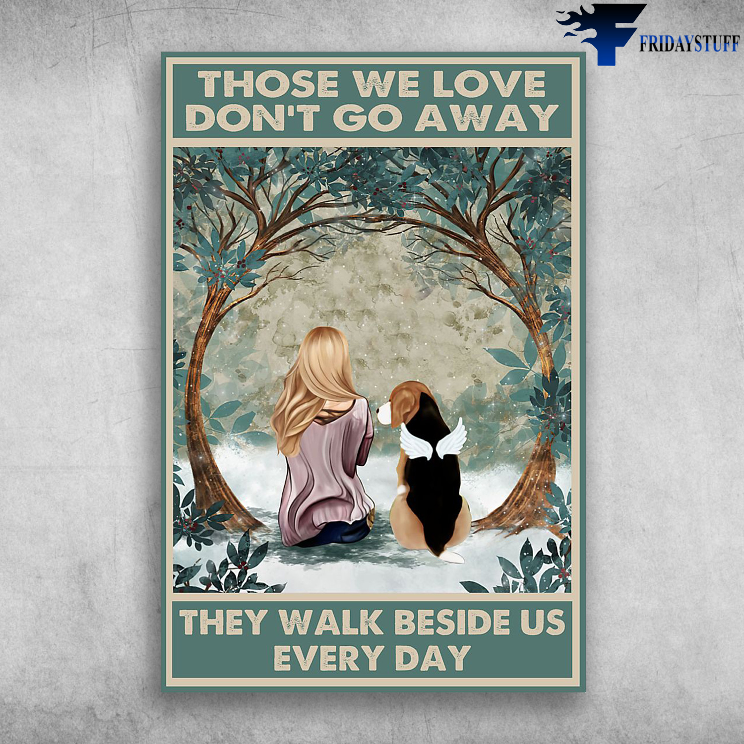 Beagle Dog And The Girl - Those We Love Don't Go Away, They Walk Deside Us Everyday