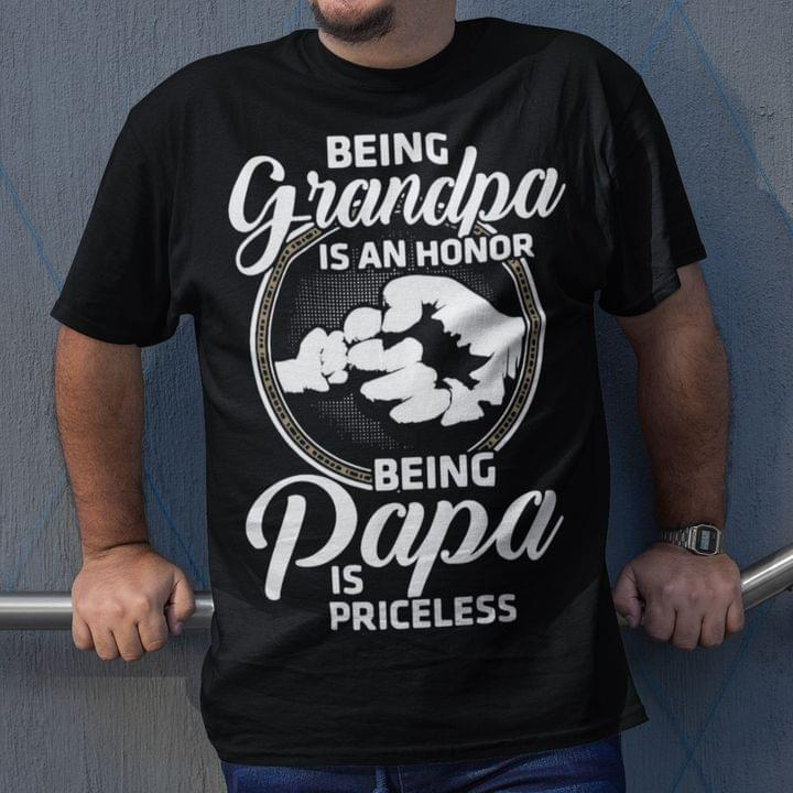 Being grandpa is an honor being papa is priceless