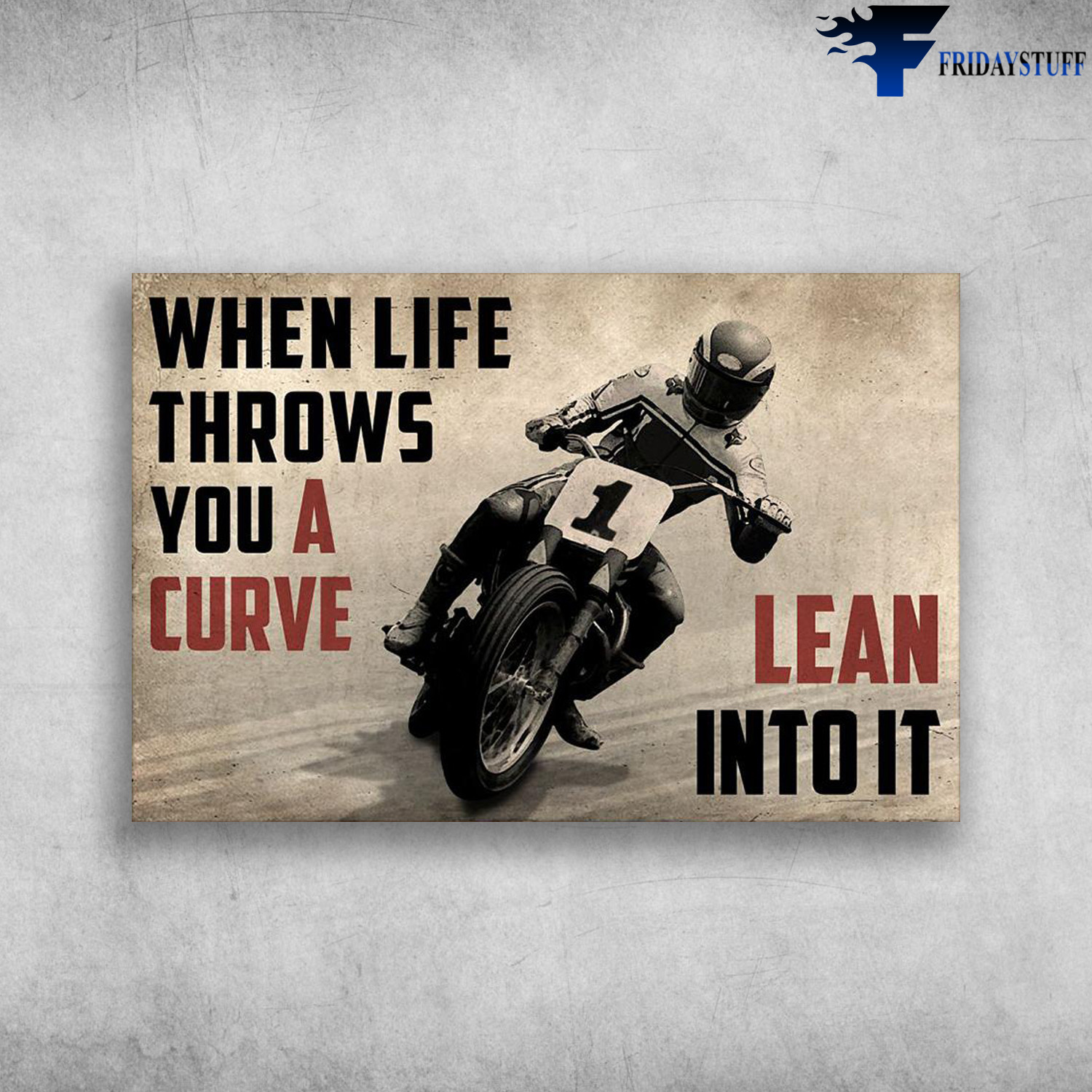 Biker Motorcycle - When Life Throws You A Curve, Lean Into It