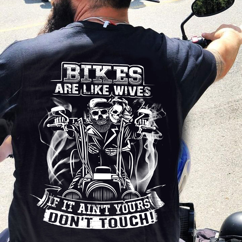 Bikes are like wives If it ain't yours don't touch - Skullcap husband and wife drive motorcycle