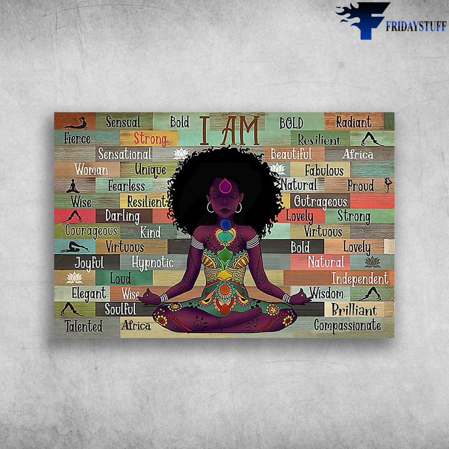 Black Girl Yoga - I Am Sensual, Bold, Radiant, Fierce, Strong, Resilent, Sensational, Beautiful, Africa, Woman, Unique, Fabulous, Fearless, Natural, Proud, Wise, Lovely