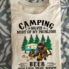 Camping solves most of my problems beer solves the rest - Bear and beer