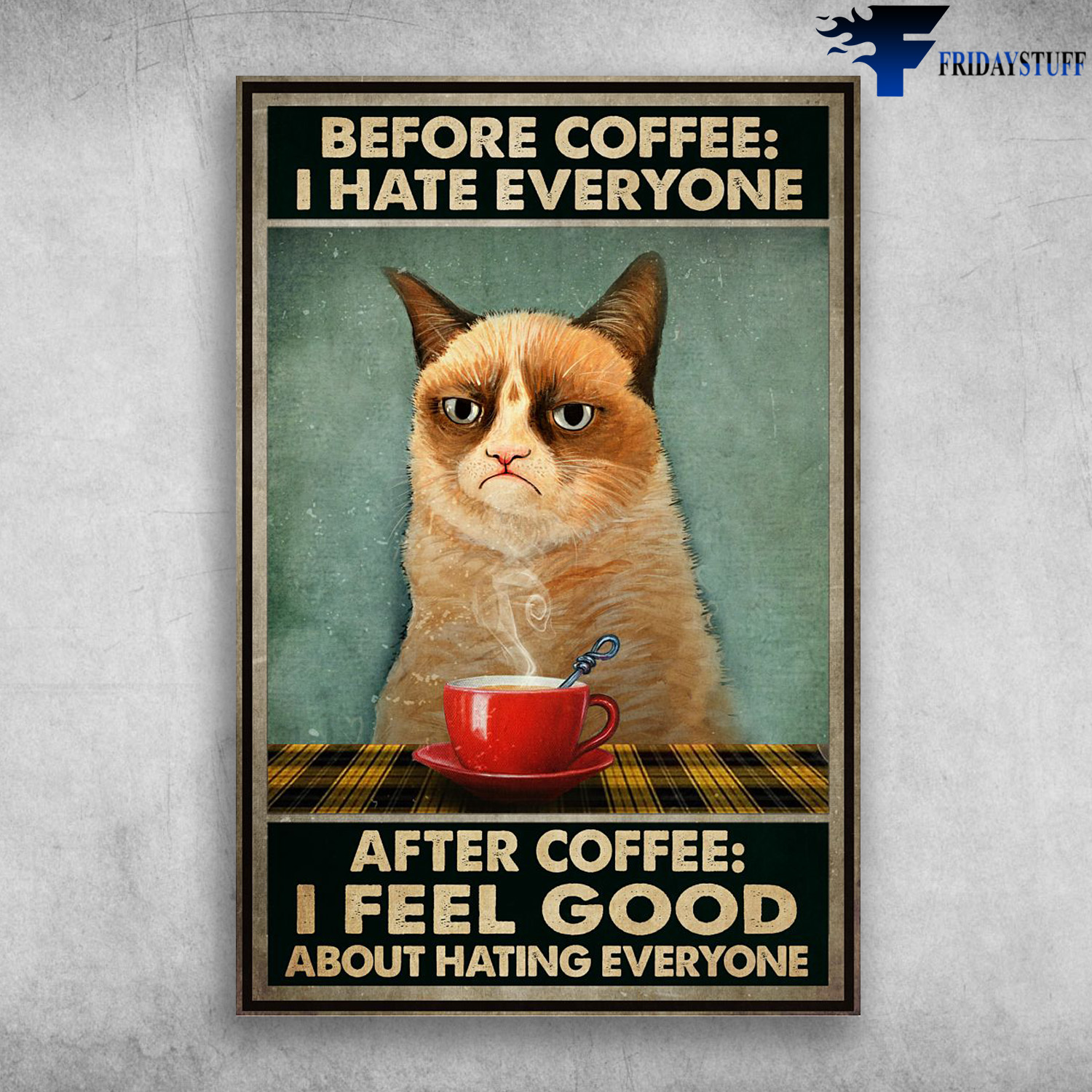 Cat And Coffee - Before Coffee, I Hate Everyone, After Coffee, I Feel Good About Hating Everyone