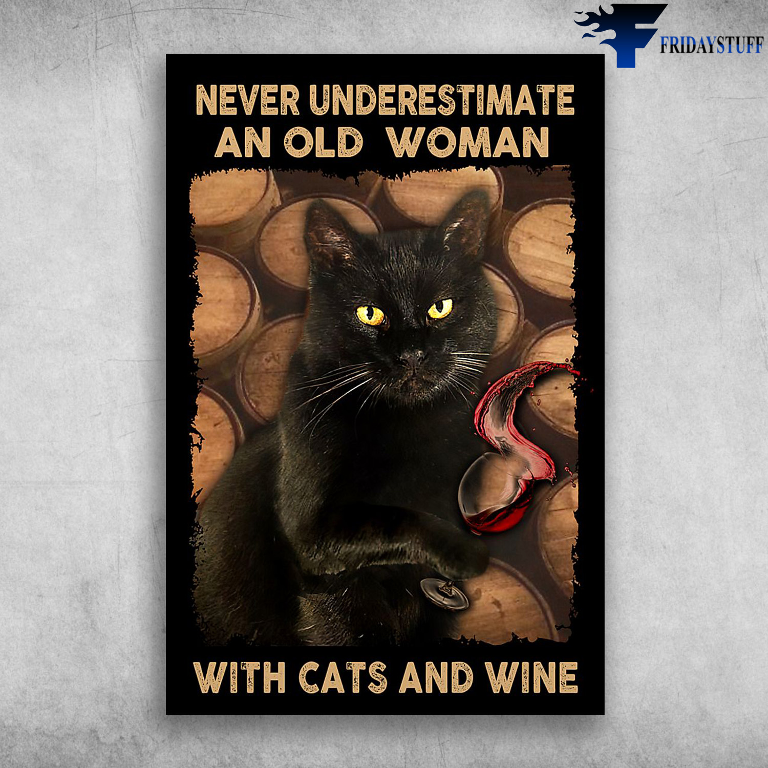 Cat And Wine - Never Underestimate An Old Woman With Cats And Wine