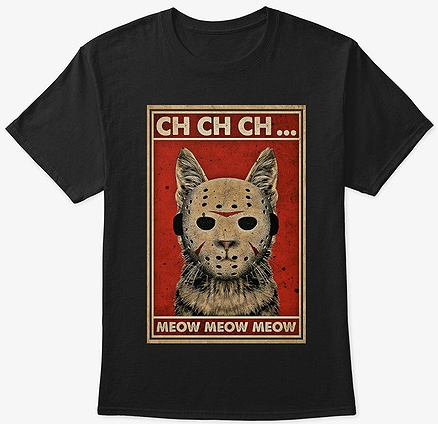 Ch Ch Ch... Meow meow meow - Friday the 13th