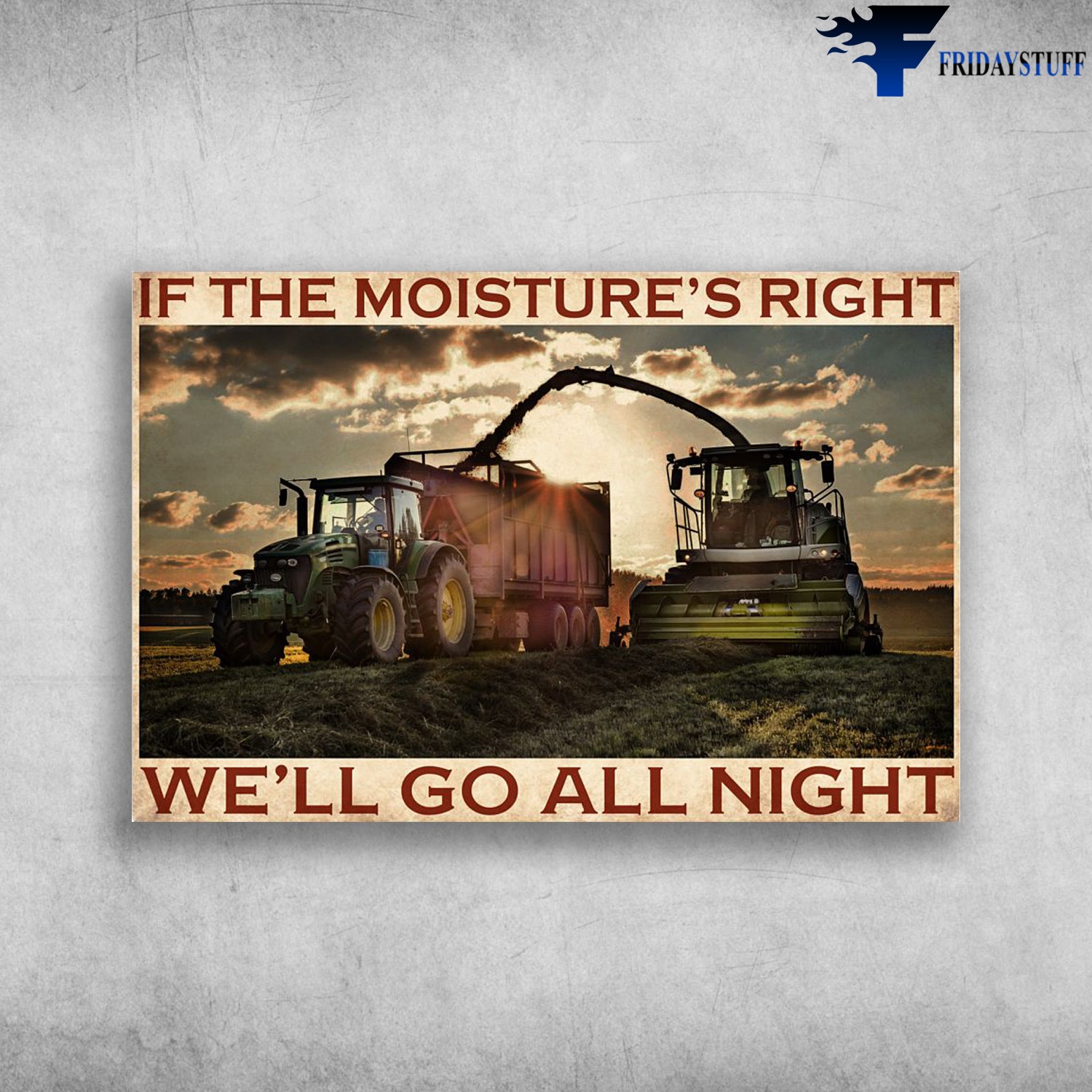 Combine Harvester And Tractor - If The Moisture's Right, We'll Go All Night
