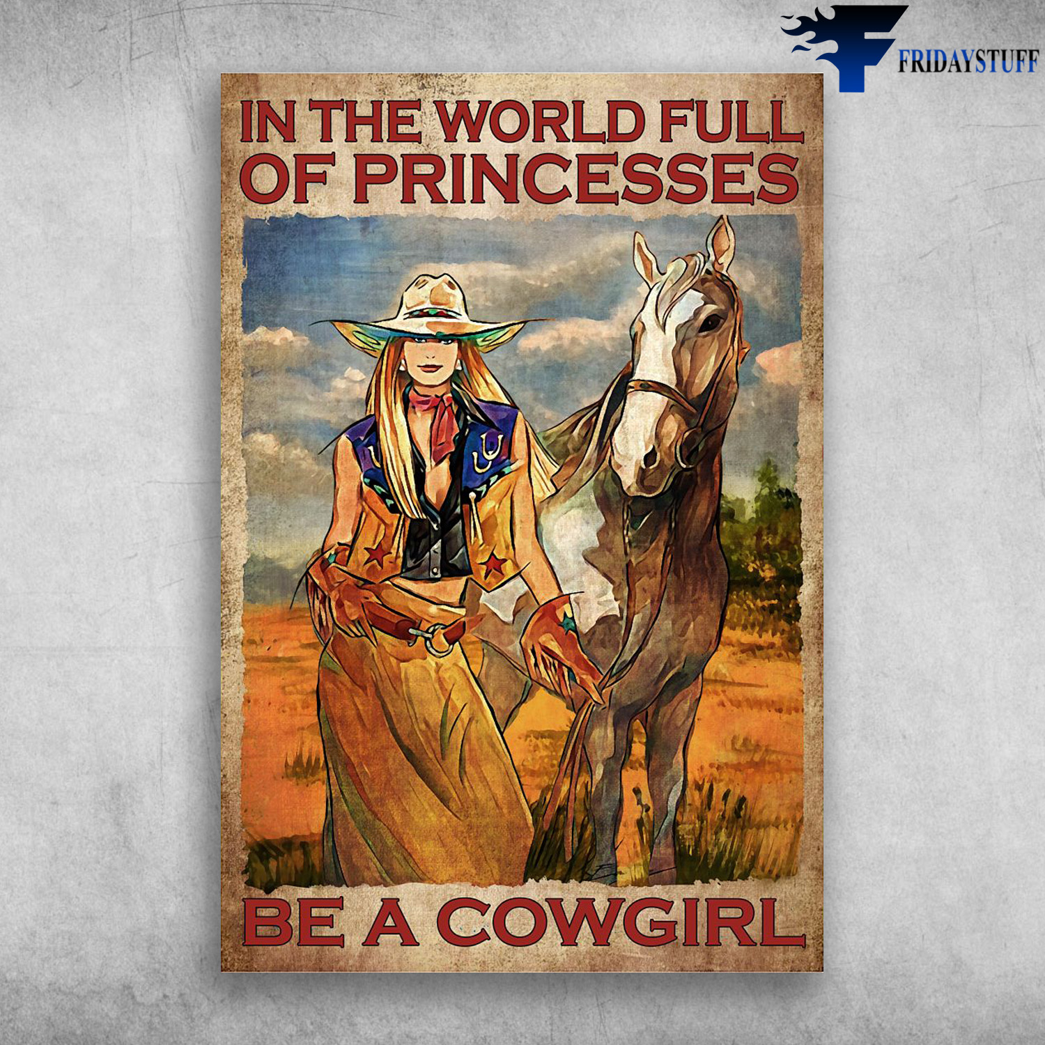 Cowgirl And The Horse - In The World Full Of Princesses, Be A Cowgirl