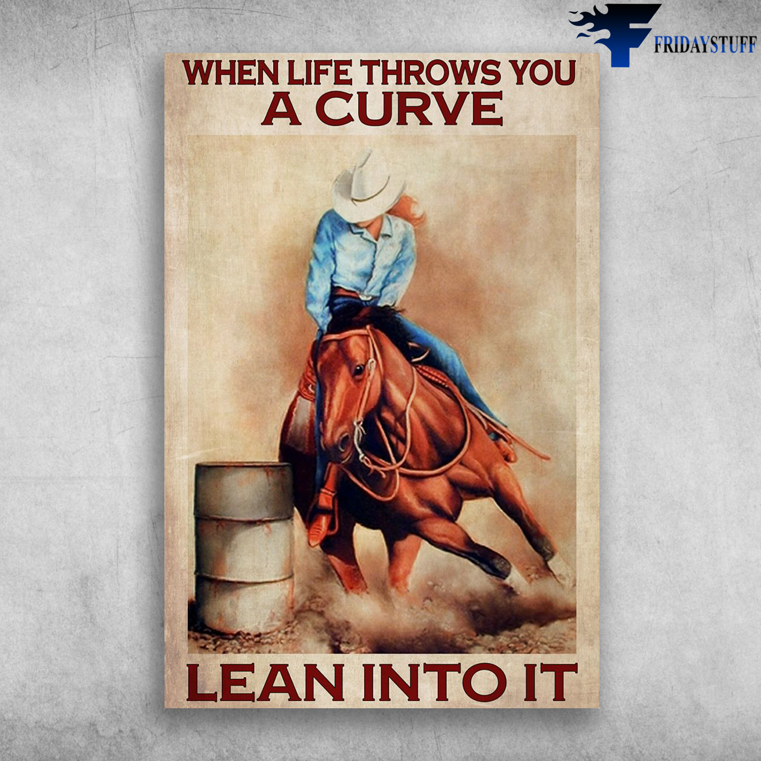 Cowgirl Riding Horse - When Life Throws You A Curve, Lean Into It
