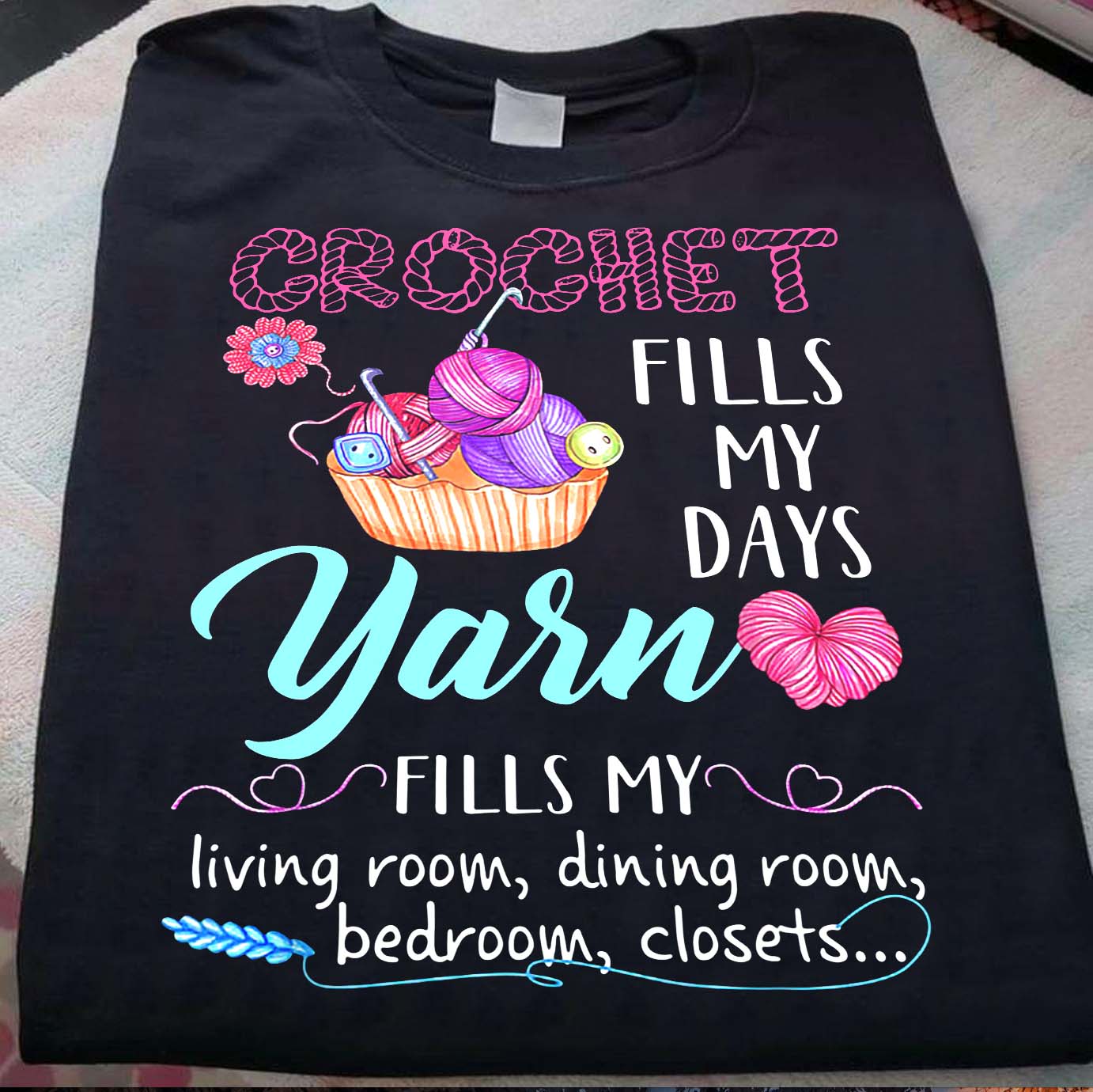 Crochet fills my days yarn fills my living room, dining room, bedroom, closets