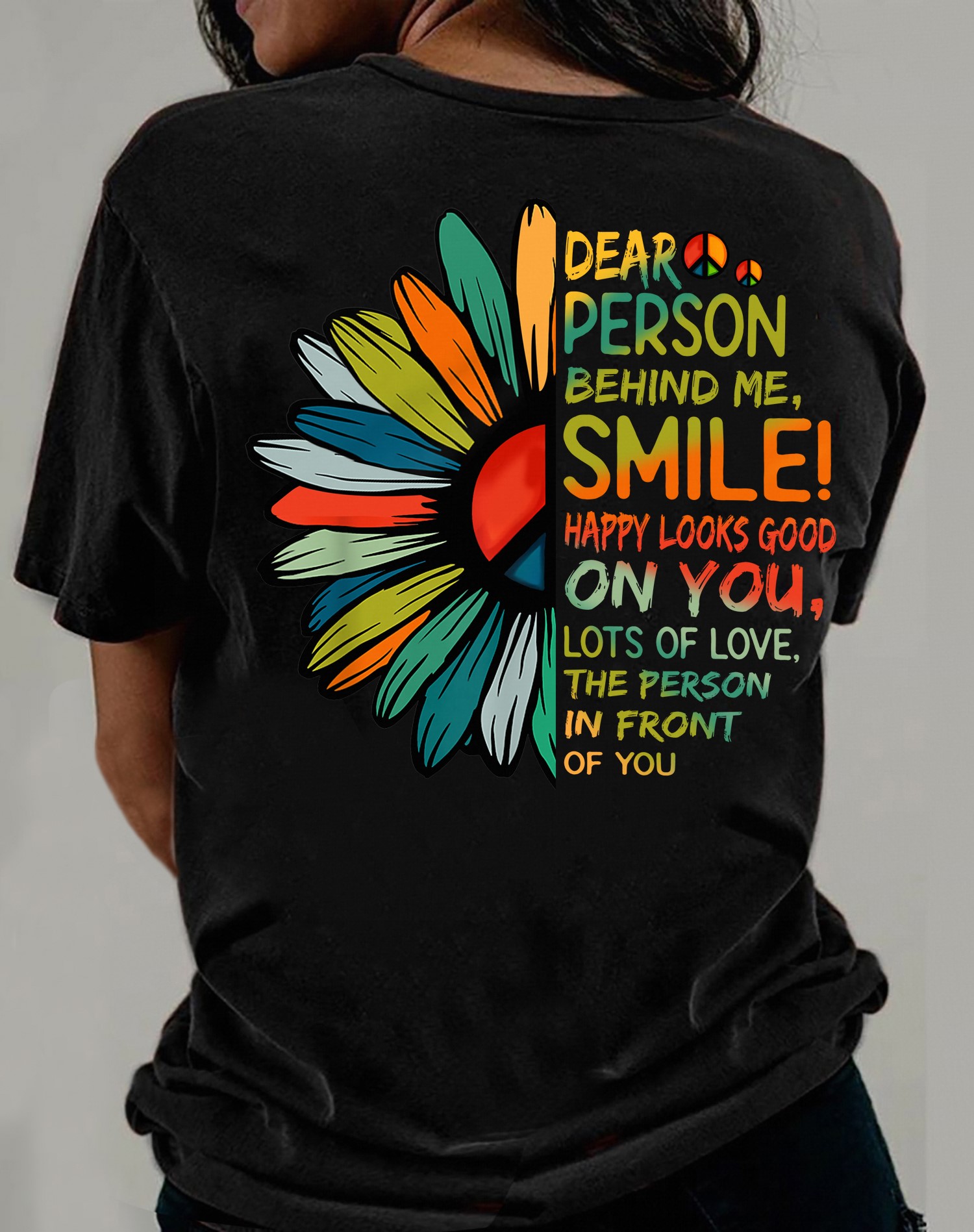 Dear person behind me, smile! Happy looks good on you, lots of love, the person in front of you