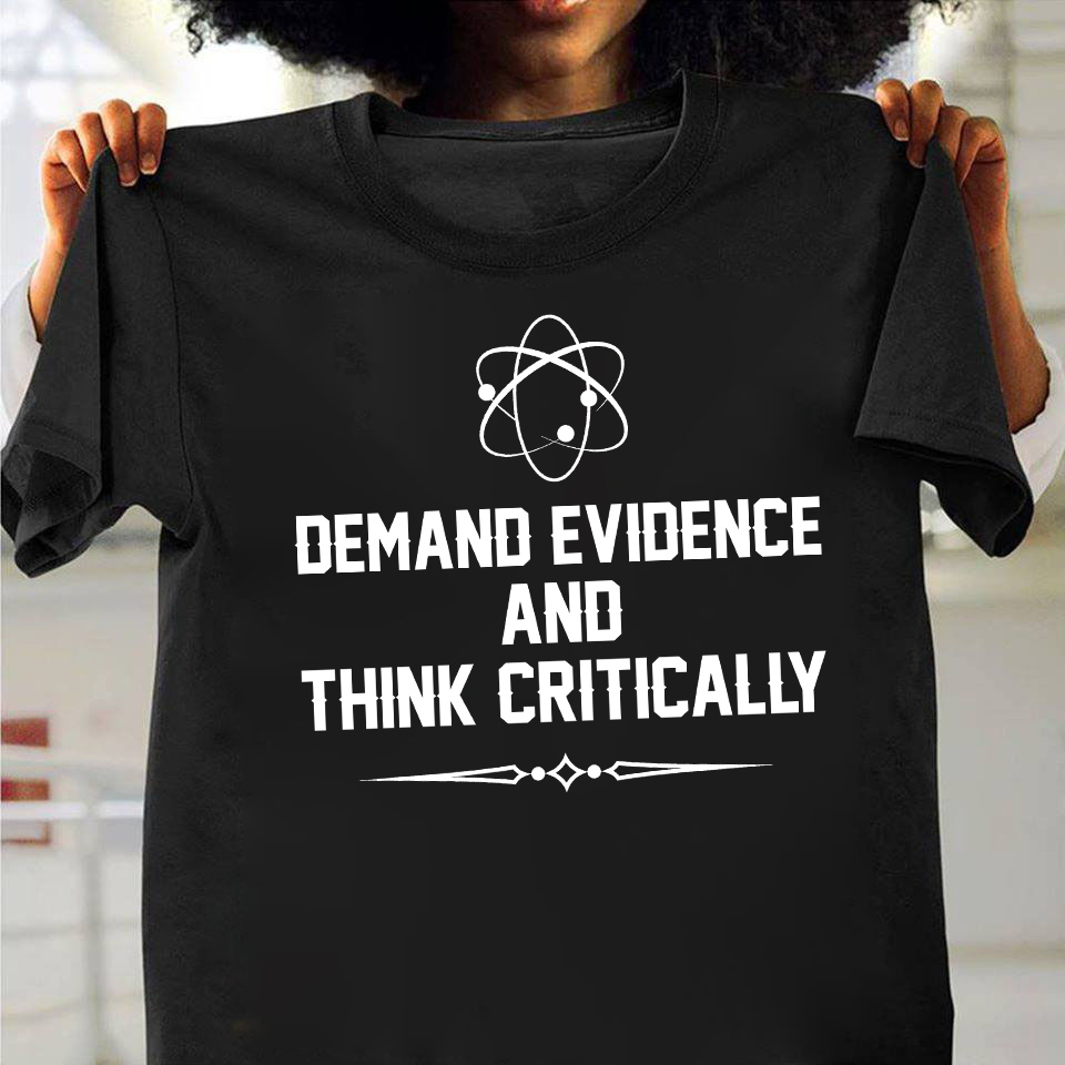 Demand evidence and think critically