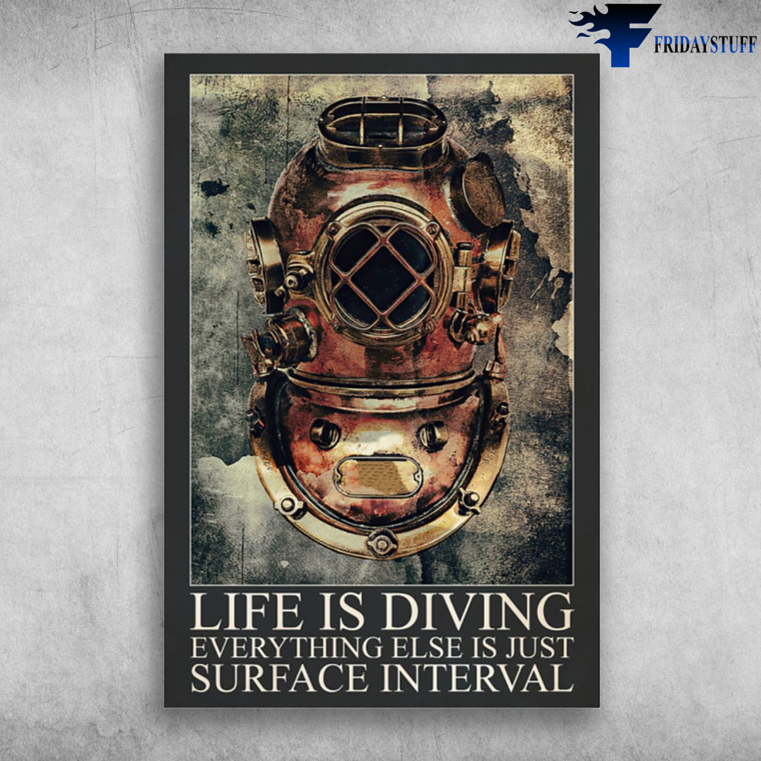 Diving Suit - Life Is Diving Everything Else Is Just Surface Interval