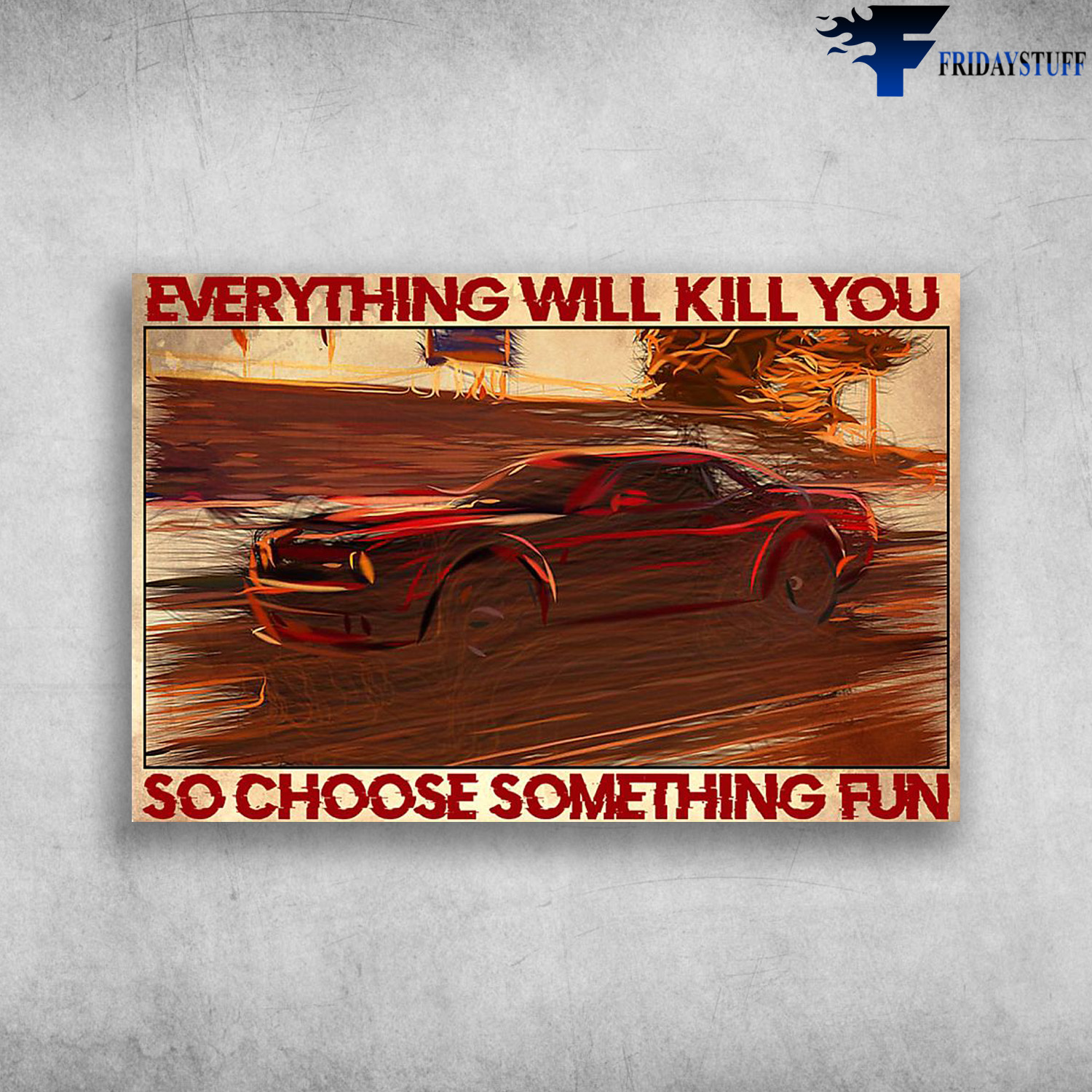 Dodge Challe - Everything WIll Kill You, So Choose Something Fun