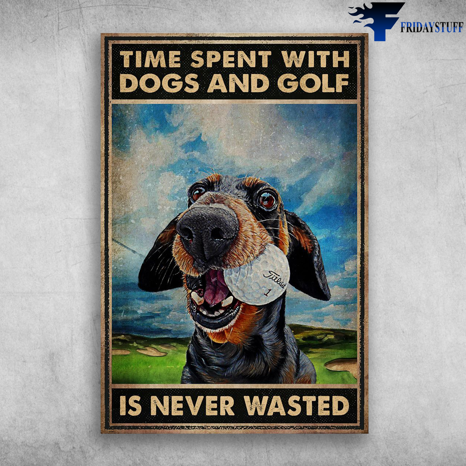 Dog And Golf Ball - Time Spent With Dogs And Golf Is Never Wasted