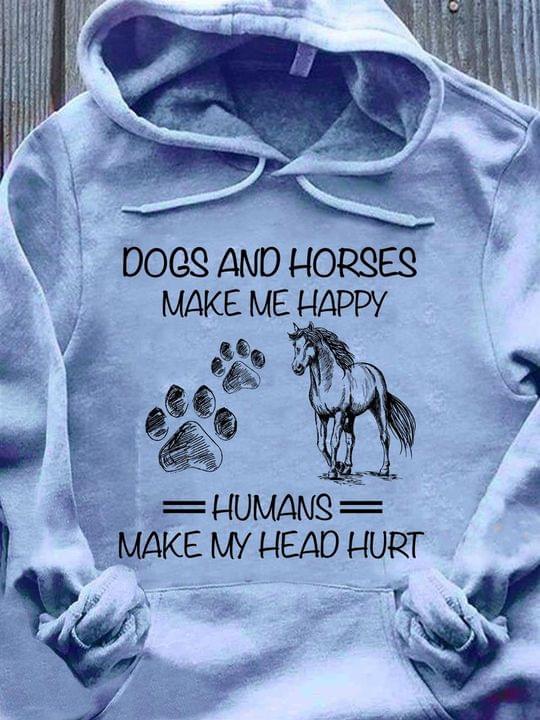 Dogs and horses make me happy - Humans make my head hurt