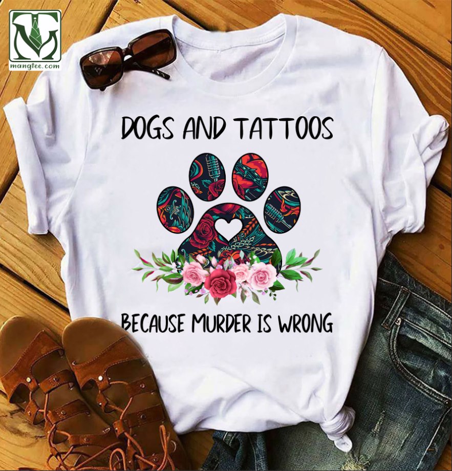 Dogs and tattoos because murder is wrong