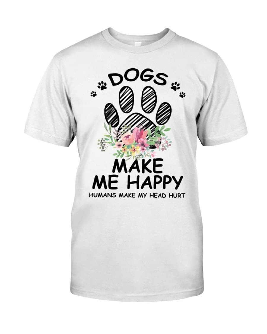 Dogs make me happy Humans make my head hurt - Dog footprint