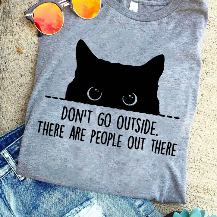 Don't go outside there people out there - Black cat